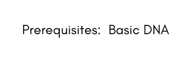 Prerequisites Basic DNA